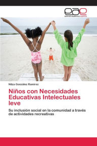 Niños con Necesidades Educativas Intelectuales leve Nitza González Ramírez Author