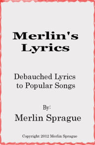 Merlin's Lyrics Merlin Sprague Author