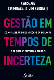 Gestão em tempos de incerteza: Como blindar o seu negócio da inflação e de outras rupturas globais Sandro Magaldi Author