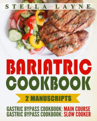 Bariatric Cookbook: DINNER Bundle - 2 manuscripts in 1 - A total of 120+ Unique Bariatric-Friendly Chicken, Beef, Fish, Pork, Fish, Salads and Vegetar