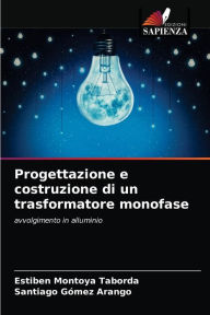 Progettazione e costruzione di un trasformatore monofase Estiben Montoya Taborda Author
