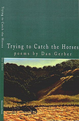 Trying to Catch the Horses by Dan Gerber