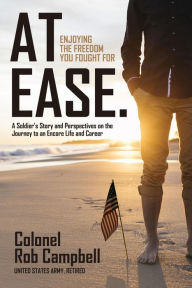 At Ease: Enjoying the Freedom You Fought For Rob Campbell Author