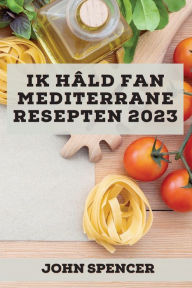 Ik hâld fan Mediterrane resepten 2023: Lekkere resepten om jo freonen te ferrassen! John Spencer Author