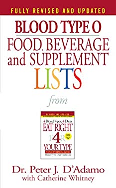 Blood Type o Food, Beverage and Supplement Lists by Peter J. D'Adamo