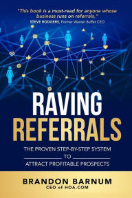 Raving Referrals: The Proven Step-By-Step System to Attract Profitable Prospects Brandon Barnum Author