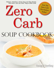 Zero Carb Soup Cookbook Susan J. Sterling Author