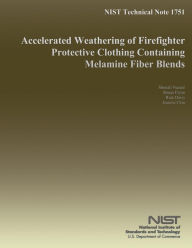 NIST Technical Note 1751 Accelerated Weathering of Firefighter Protective Clothing Containing Melamine Fiber Blends U.S. Department of Commerce Author