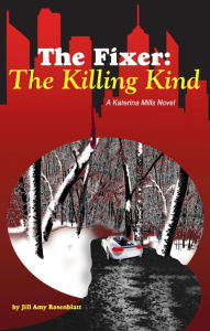 The Fixer: The Killing Kind Jill Amy Rosenblatt Author