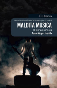 Maldita música: Historias sonoras Ramón Vázquez Jaramillo Author