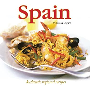 Spain : Authentic Regional Recipes by M. Teresa Segura