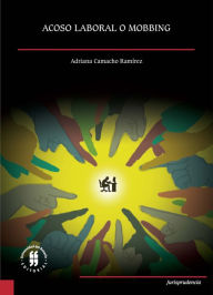 Acoso laboral o mobbing Adriana Camacho-Ramírez Author