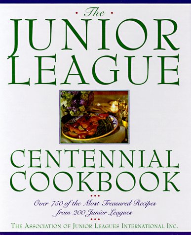 Junior League Centennial Cookbook by nal, Inc. Staff Association of Junior Leagues International