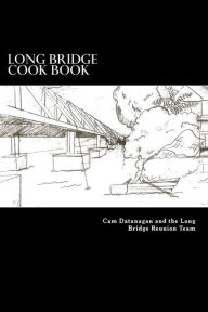 Long Bridge Cook Book: The Families of Long Bride Haleiwa share their love for food with you in this book. Cynthia G Datanagan Author