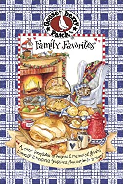 Family Favorites : A Cozy Keepsake of Recipes and Memories, Golden Moments and Treasured Traditions from Our Family to Yours by Gooseberry Patch