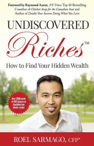 Undiscovered Riches: How to Find Your Hidden Wealth Roel Sarmago CFP Author