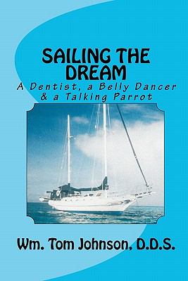 Sailing the Dream, a Dentist, a Belly Dancer and Atalking Parrot by Wm. Johnson
