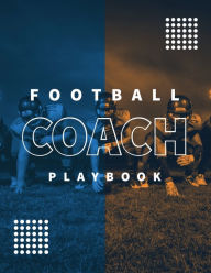 Football Coach Playbook: Undated Notebook, Record Statistics Sheets For 20 Games, Game Journal, Coaching & Training, Notes, 20 Blank American