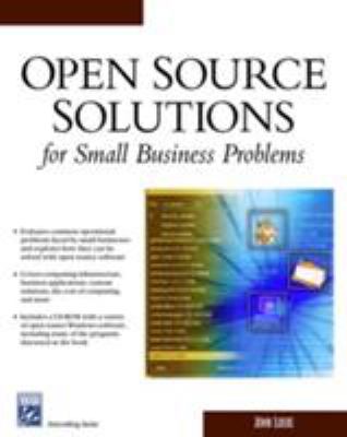 Open Source Solutions for Small Business Problems by John Locke