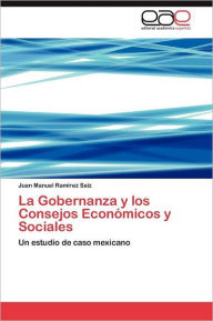 La Gobernanza y Los Consejos Economicos y Sociales Juan Manuel Ram Rez Sa Z. Author