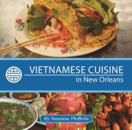Vietnamese Cuisine in New Orleans Suzanne Pfefferle Author