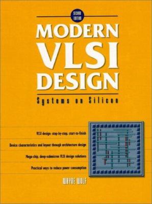 Modern VLSI Design : Systems on Silicon by Wayne H. Wolf