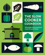 The Slow Cooker Cookbook: Affordable and convenient meals for your family Ryland Peters & Small Author