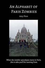 An Alphabet of Paris Zombies Amy Plum Author