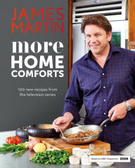 More Home Comforts James Martin Author