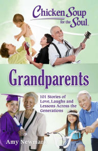 Chicken Soup for the Soul: Grandparents Amy Newmark Author