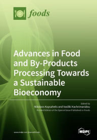 Advances in Food and By-Products Processing Towards a Sustainable Bioeconomy MDPI AG Author