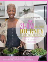 RMB WPPB 21-Day Journey Cook Book: Whole-Person Plant Based Lifestyle Movement Cook Book Renee M. Beavers Author