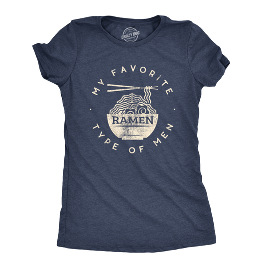 Womens My Favorite Type of Men Is Ramen T shirt Funny Dad Joke Hilarious Sarcasm - S