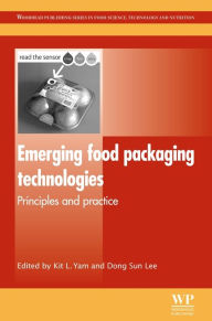 Emerging Food Packaging Technologies: Principles and Practice Kit L Yam Editor