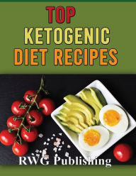 TOP KETOGENIC DIET RECIPES (full Color) RWG Publishing Author