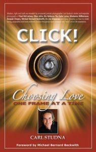 CLICK: Choosing Love.One Frame at a Time Carl Studna Author