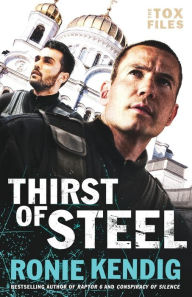 Thirst of Steel (Tox Files Series #3) Ronie Kendig Author