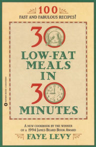 30 Low-Fat Meals in 30 Minutes Faye Levy Author
