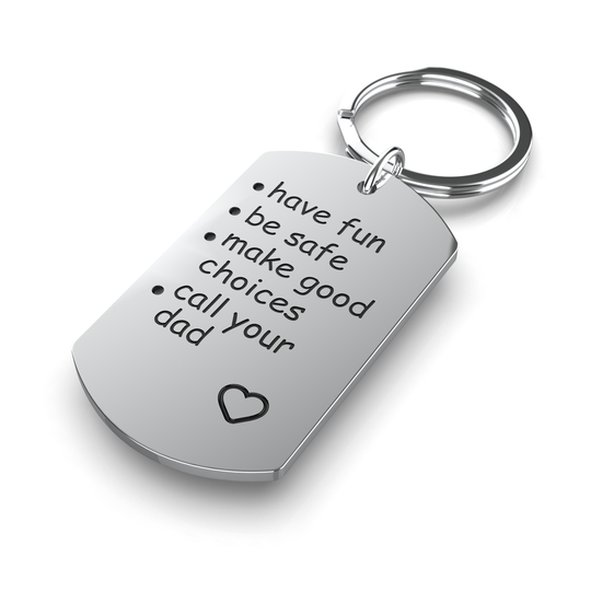 Have Fun Be Safe Make Good Choices & Call Your Dad Stainless Steel Etched Keychain