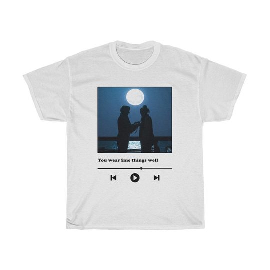 You Wear Fine Things Well Romantic Sence Tee