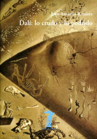 Dalí: lo crudo y lo podrido Juan Antonio Ramírez Author