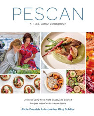 Pescan: A Feel Good Cookbook Abbie Cornish Author