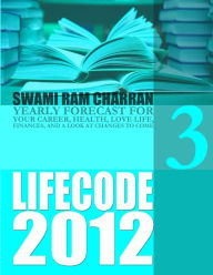 LIFE CODE 3 YEARLY FORECAST FOR 2012 SWAMI RAM CHARRAN Author