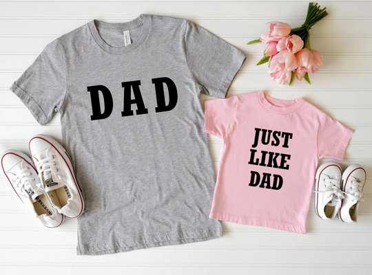 Dad-Just Like Dad, Father & Son Shirts, Father's Day Gift, Daughter Dad Birthday Gift, Tshirt, Daddy Shirt