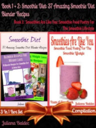 Smoothie Diet: 37 Amazing Smoothie Diet Blender Recipes (Best Smoothie Diet Recipes) + Smoothies Are Like You: B00E8W91HY Baldec Juliana Author