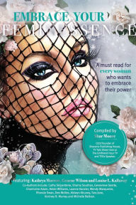 Embrace Your Feminessence: A must read for every woman who wants to embrace their power Shar Moore Compiler