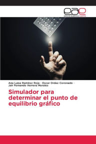 Simulador para determinar el punto de equilibrio gráfico Ana Luisa Ramírez Roja Author