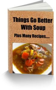 Things Go Better With Soup Plus Many Recipes.. Sue Franklin Author