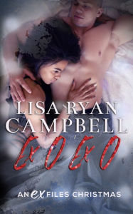 Ex O Ex O: An Ex Files Christmas Lisa Ryan Campbell Author