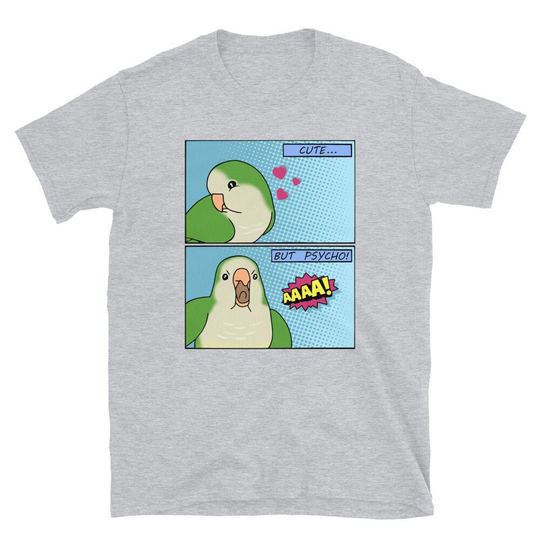 Cute But Psycho Green Monk Parakeet T-Shirt, Quaker Parrot Owner Tee, Birb Memes Clothes, Funny Bird Lover Clothing, Gift Idea Apparel